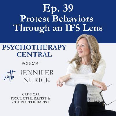 Ep 39 Understanding and Healing Protest Behaviors Through an IFS Lens