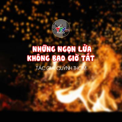 Ký “Những “ngọn lửa” không bao giờ tắt - Quỳnh Thơm