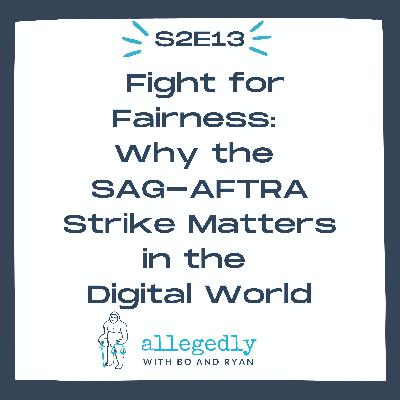 Fight for Fairness: Why the SAG-AFTRA Strike Matters in the Digital World | Allegedly Podcast Fight for Fairness: Why the SAG-AFTRA Strike Matters in the Digital World | Allegedly Podcast