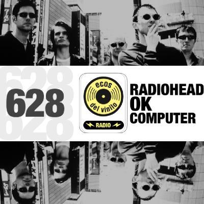 Radiohead / OK Computer | Programa 628 - Ecos del Vinilo Radio Radiohead / OK Computer | Programa 628 - Ecos del Vinilo Radio