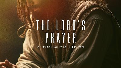 The Lord's Prayer - Week 2