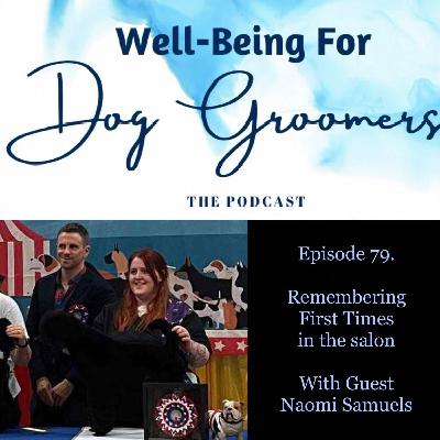 Episode 79 - Naomi Samuels ... Remembering First Times In The Salon