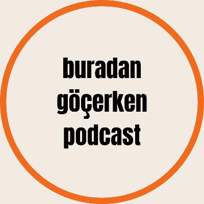 #54. göç çalışan göçmenler IV.: ozan erkovan ile göç, erkeklik ve babasal işlevlerimiz