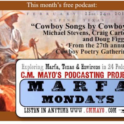 Marfa Mondays 11: Cowboy Songs by Cowboys Michael Stevens, Craig Carter, and Doug Figgs Marfa Mondays 11: Cowboy Songs by Cowboys Michael Stevens, Craig Carter, and Doug Figgs
