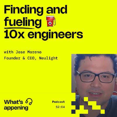 Finding and fuelling 10x engineers with Jose Moreno
