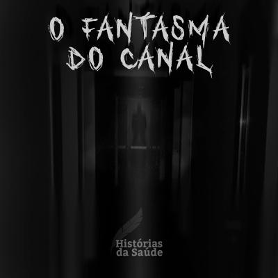 O Fantasma do Canal - Um Conto de Terror