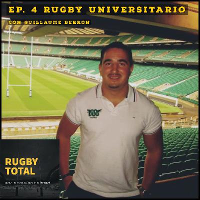 EP. 4 RUGBY UNIVERSITARIO C/ GUILLAUME BERRON