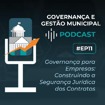 #EP11 - Governança para Empresas: Construindo a Segurança Jurídica dos Contratos