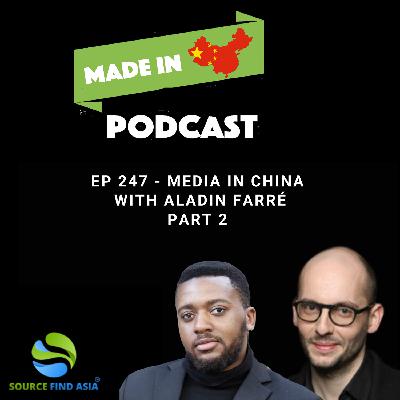 EP 247 - Media in China with Aladin Farré Part 2