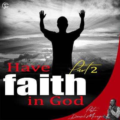 Have Faith In God II | Pastor Daniel Murage