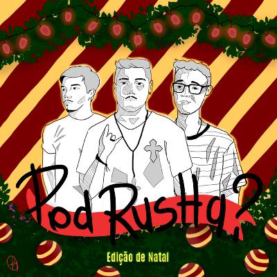 PodRusha? 18 - É NATAL! PodRusha? 18 - É NATAL!