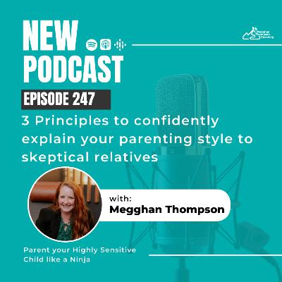 247. 3 Principles to confidently explain your parenting style to skeptical relatives