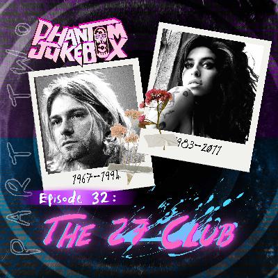 EP 32: The 27 Club (part 2)