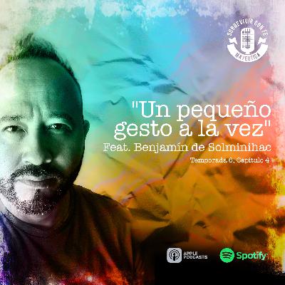 "Un pequeño gesto a la vez". Feat. Benjamín de Solminihac