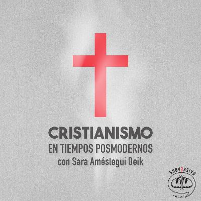 Cristianismo en tiempos posmodernos con Sara Améstegui Cristianismo en tiempos posmodernos con Sara Améstegui
