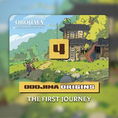 Session 4 | Obojima Origins: The First Journey