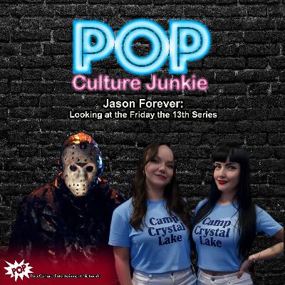 Jason Forever: Looking at the Friday the 13th Series Jason Forever: Looking at the Friday the 13th Series