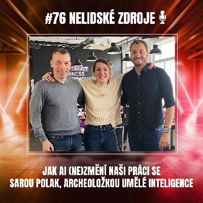 76: Jak AI (ne)změní naši práci se Sarou Polak, archeoložkou umělé inteligence