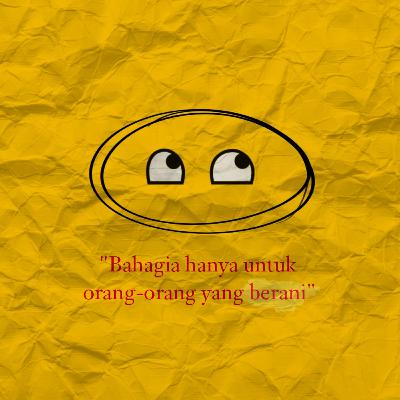 mau bahagia, kan?
