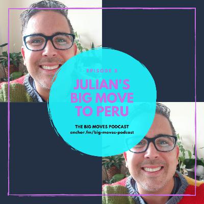 8. Julian's Big Move to Peru 8. Julian's Big Move to Peru