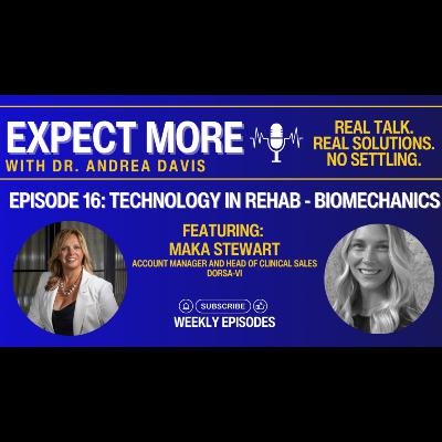Biomechanics Technology in Rehab - Maka Stewart