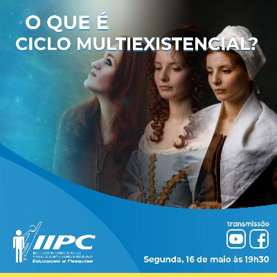 Live 271- O que é Ciclo Multiexistencial? Live 271- O que é Ciclo Multiexistencial?
