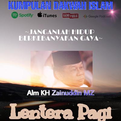 Alm KH Zainuddin MZ ~ Janganlah Hidup Berkebanyakan Gaya
