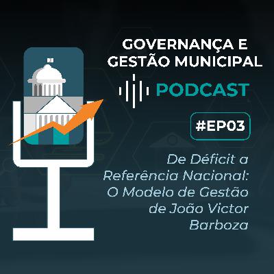 #EP03 - De Déficit a Referência Nacional: O Modelo de Gestão de João Victor Barboza