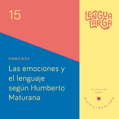 Episodio #15 Las emociones y el lenguaje_Humberto Maturana