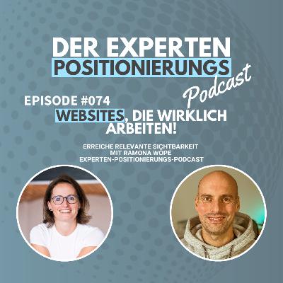 #074 - 🌐 Websites, die wirklich arbeiten: Erreiche relevante Sichtbarkeit 🤩 | Experten-Positionierungs-Podcast 🚀