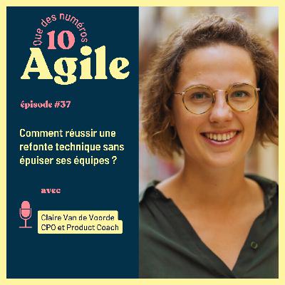 #37 - Comment réussir une refonte technique sans épuiser ses équipes ? - Claire Van de Voorde