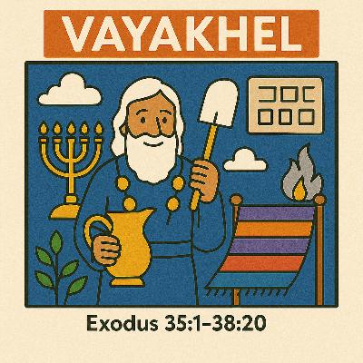 Shemot - Vayakhel (Exodus 35:1–38:20)