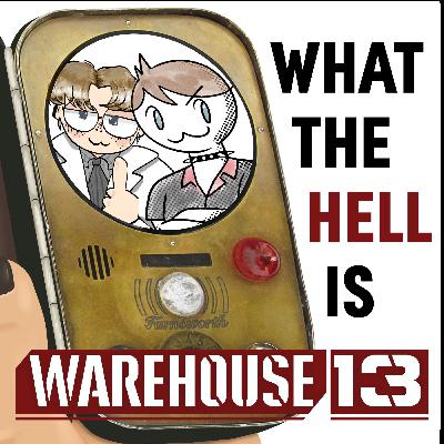 What the Hell is Warehouse 13?! Episode 1: Pilot
