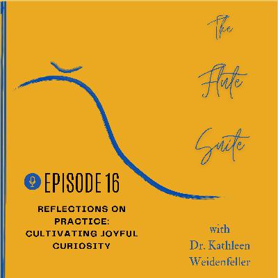 Episode 16 Reflections on Practice: Cultivating Joyful Curiosity Episode 16 Reflections on Practice: Cultivating Joyful Curiosity