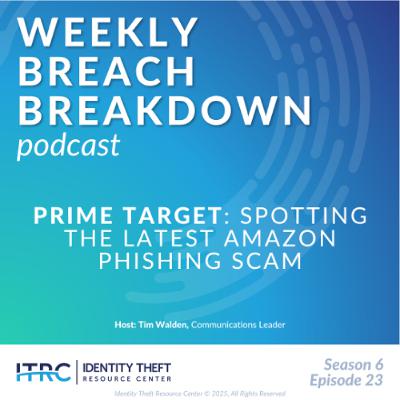 The Weekly Breach Breakdown Podcast by ITRC: Prime Target - S6E23