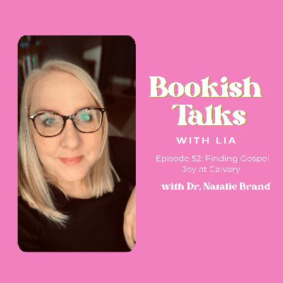 Finding Gospel Joy at Calvary with Dr. Natalie Brand