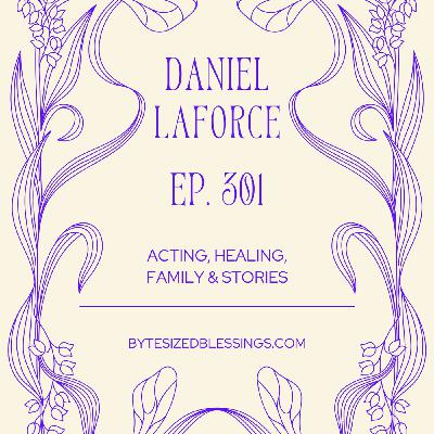 S22 Ep301: Interview: Daniel LaForce ~ Stories & Miracles & Magic Everywhere!