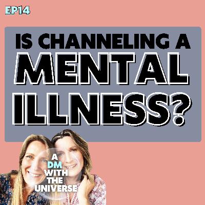 Is Channeling a Mental Illness? Or Just Misunderstood Consciousness? Is Channeling a Mental Illness? Or Just Misunderstood Consciousness?