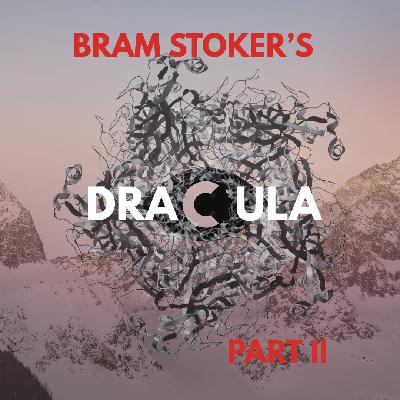 Ep 85, “Science vs. Evil” or Bram Stoker’s “Dracula”, Part II Ep 85, “Science vs. Evil” or Bram Stoker’s “Dracula”, Part II