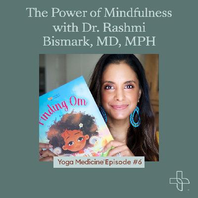 The Power of Mindfulness with Dr. Rashmi Bismark MD MPH