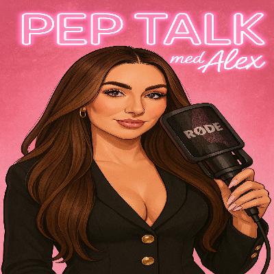 PEP TALK MED ALEX. #12 Utenlandsreise & ærlig prat. PEP TALK MED ALEX. #12 Utenlandsreise & ærlig prat.
