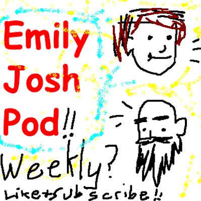 Emily Josh Pod 01: It's Been A Day