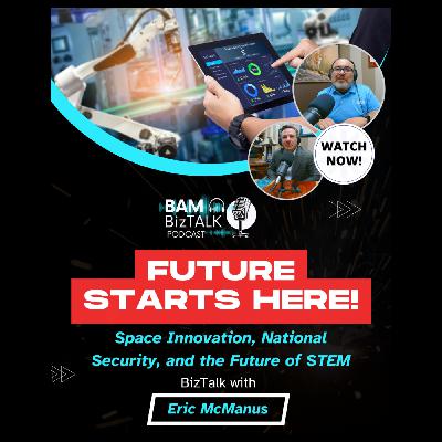 #62 Space Starts Here | How Texas Is Shaping the Future of Space | BAM BizTalk Podcast