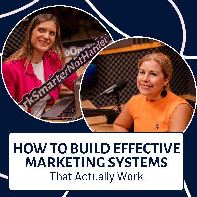 EP139: How to Build Effective Marketing Systems That Actually Work EP139: How to Build Effective Marketing Systems That Actually Work