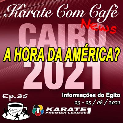 Ep.35 - WKF - PREMIER LEAGUE CAIRO 2021 - será a hora de Ariel Torres e Sakura Kokumai? Ep.35 - WKF - PREMIER LEAGUE CAIRO 2021 - será a hora de Ariel Torres e Sakura Kokumai?