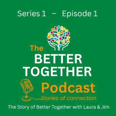The Story of Better Together with Laura & Jim