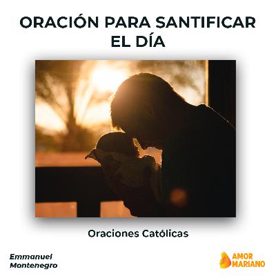 Oración para Santificar el día