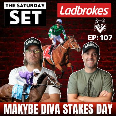 THE SATURDAY SET EP 107: MAKYBE DIVA STAKES DAY!