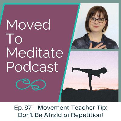 Movement Teacher Tip: Don't Be Afraid of Repetition