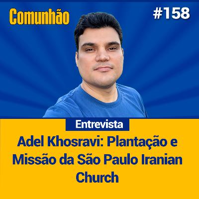 Comunhão Entrevista - Pr. Adel Khosravi - líder da São Paulo Iranian Church e missionário da Junta de Missões Mundiais (JMM)_#158 Comunhão Entrevista - Pr. Adel Khosravi - líder da São Paulo Iranian Church e missionário da Junta de Missões Mundiais (JMM)_#158